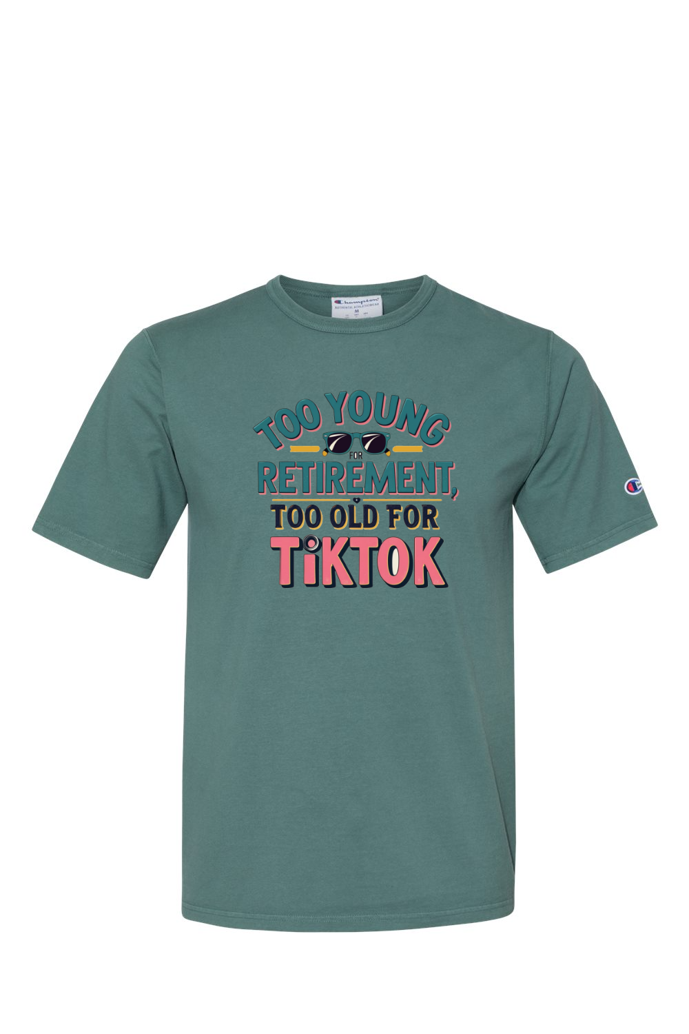 Champion T-Shirt - Too Old for TikTok
