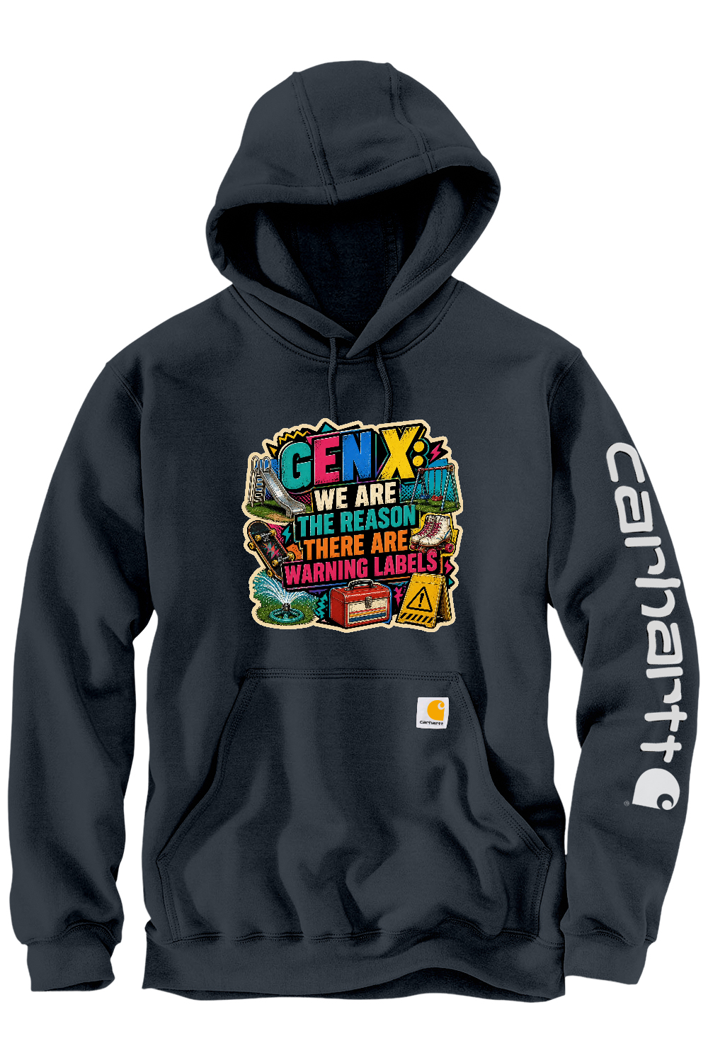 Carhartt Midweight Hooded Sweatshirt: GEN X We Are The Reason There Are Warning Labels