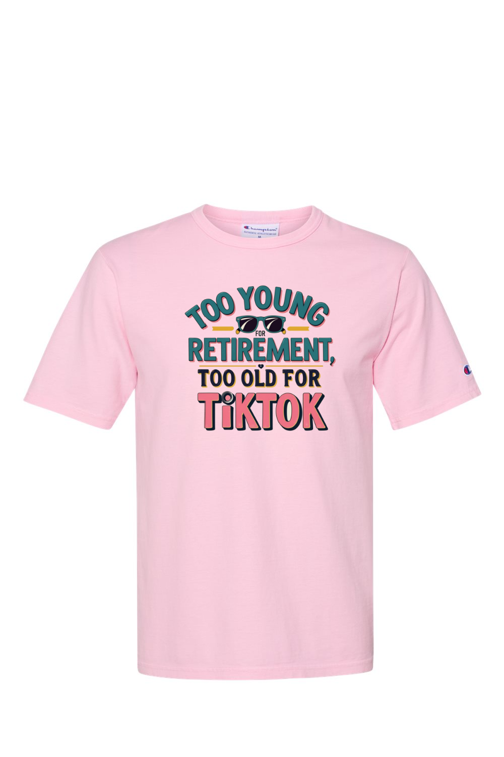 Champion T-Shirt - Too Old for TikTok