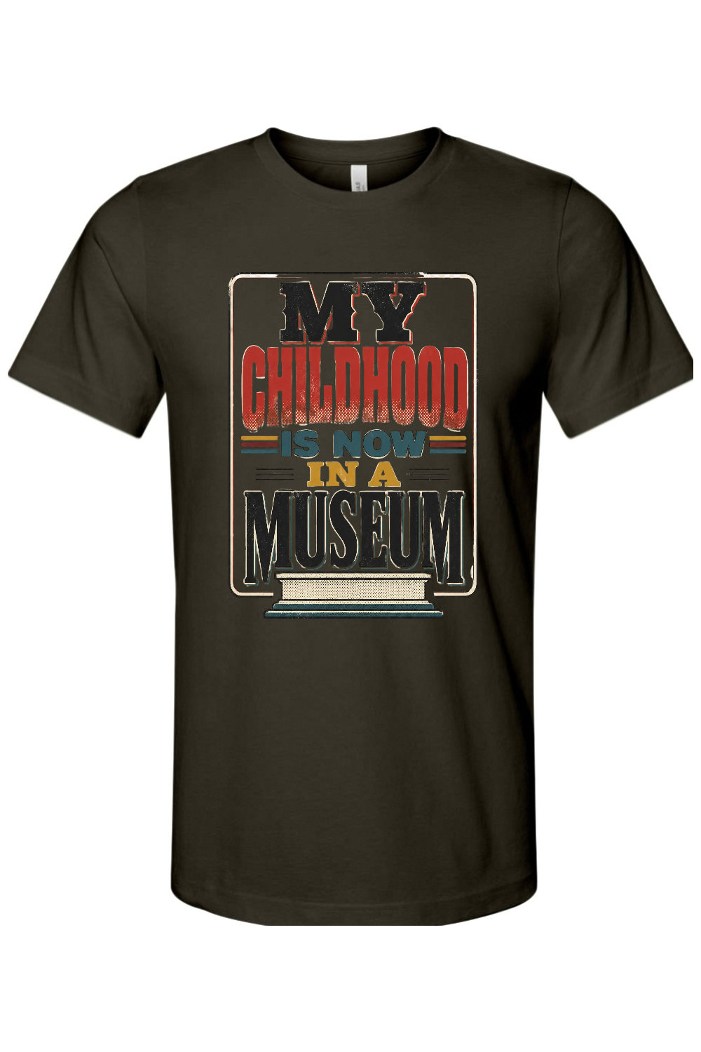 MY CHILDHOOD IS NOW IN A MUSEUM Gen X Edition Tee