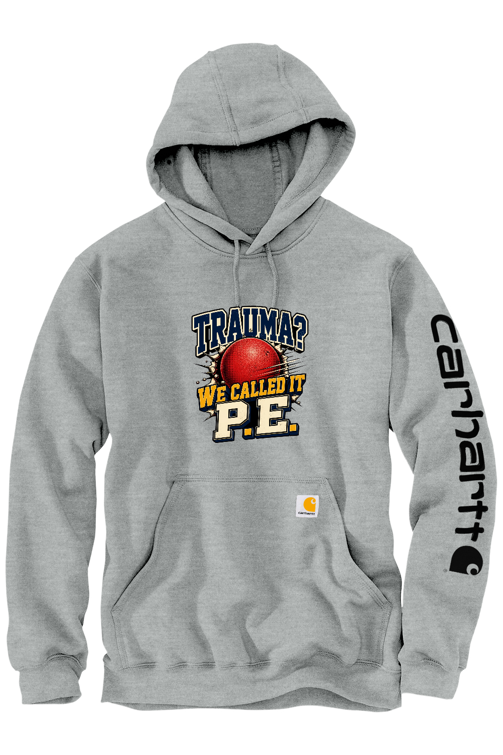 Carhartt Midweight Hooded Sweatshirt: Trauma We Called It P.E.