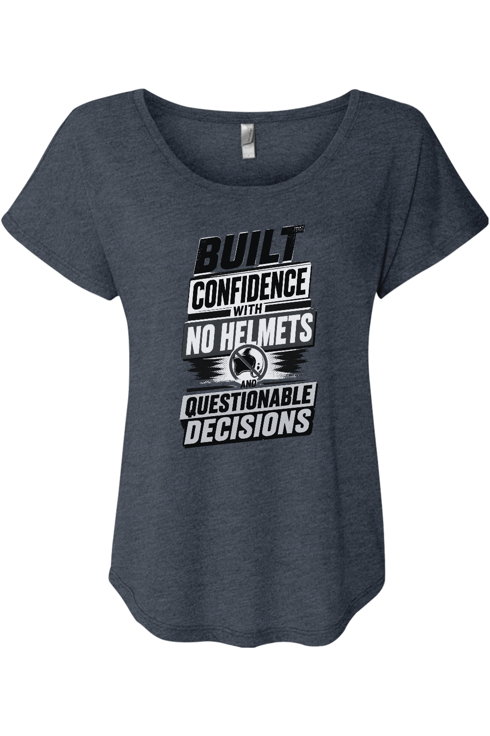 Built Confidence With No Helmets And Questionable Decisions Women's Triblend Dolman Tee