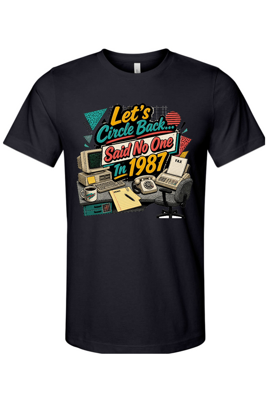 Let's Circle Back... Said No One In 1987 Gen X Edition Tee