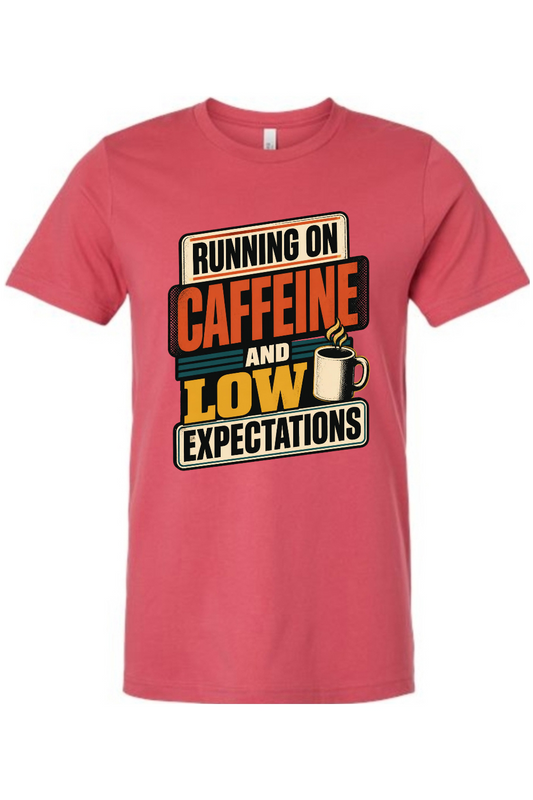 Running on caffeine and low expectations Gen X Edition Tee