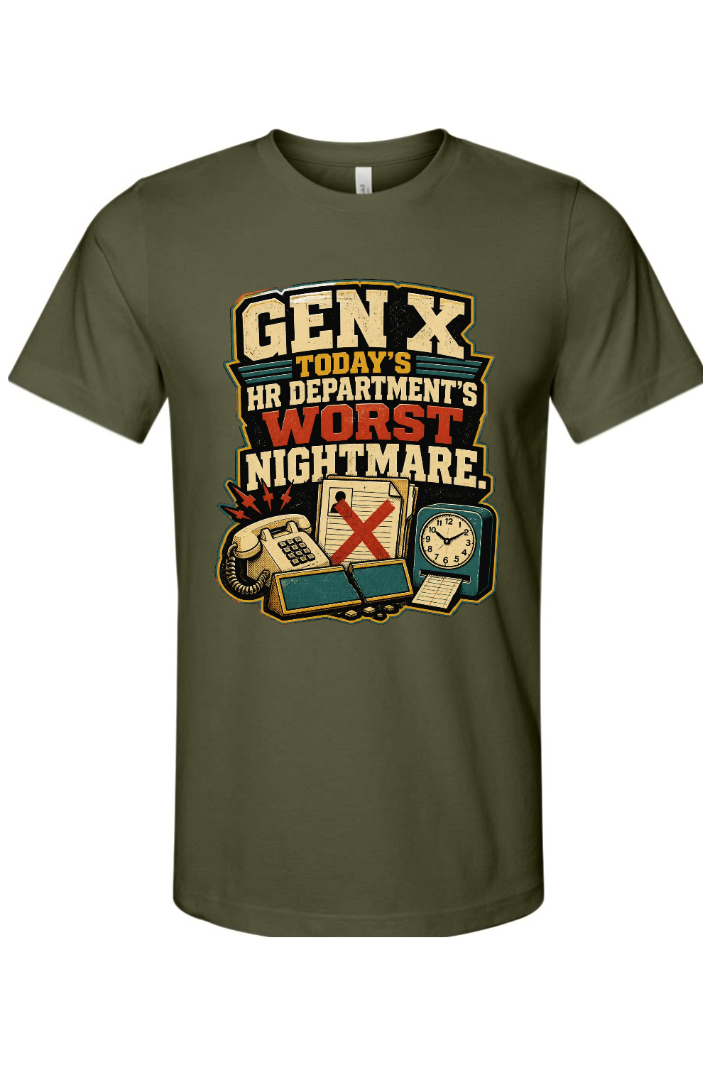 GEN X TODAY’S HR DEPARTMENT’S WORST NIGHTMARE Gen X Edition Tee