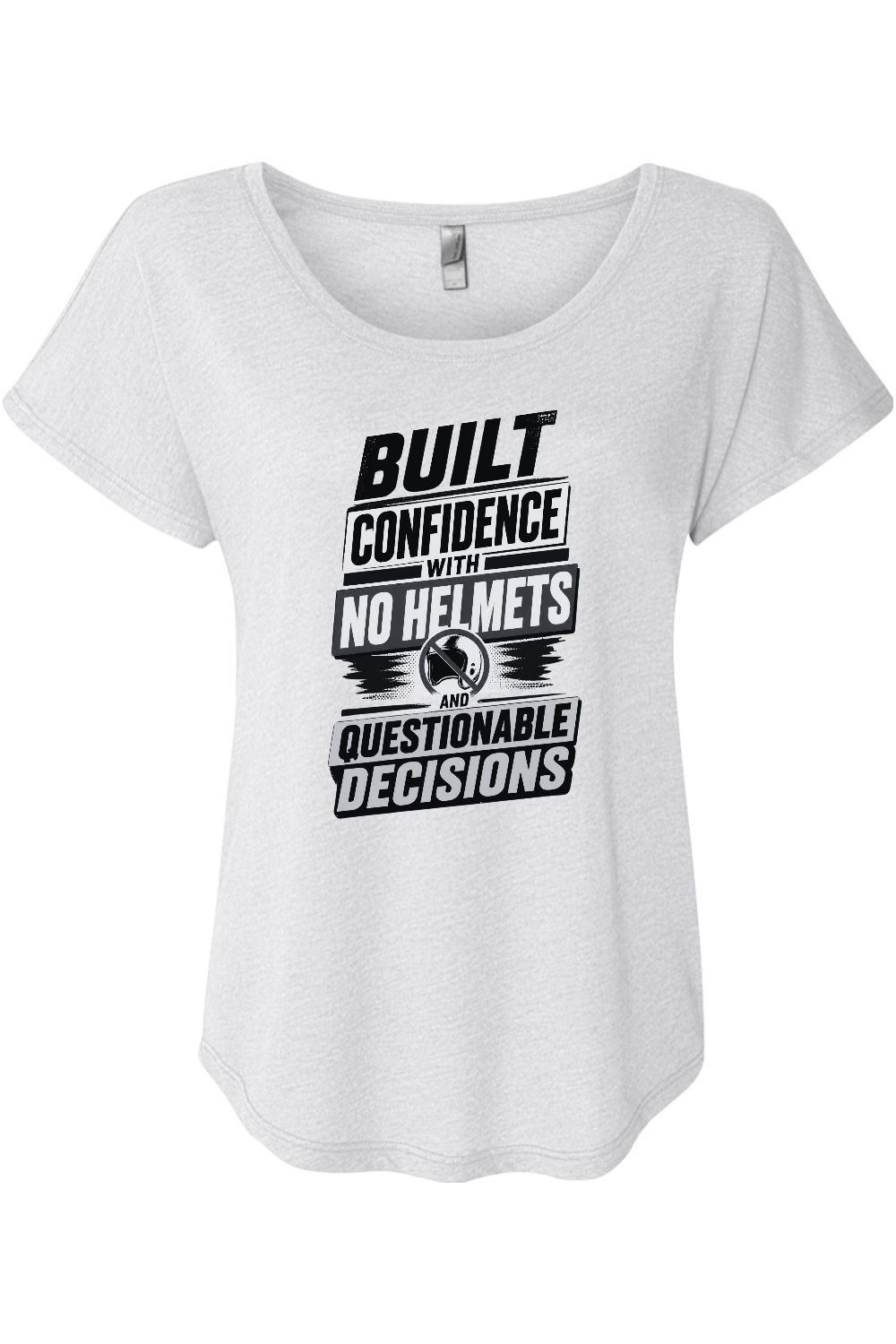 Built Confidence With No Helmets And Questionable Decisions Women's Triblend Dolman Tee