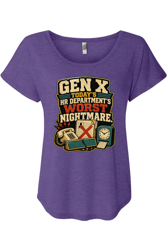 GEN X TODAY’S HR DEPARTMENT’S WORST NIGHTMARE Women's Triblend Dolman Tee