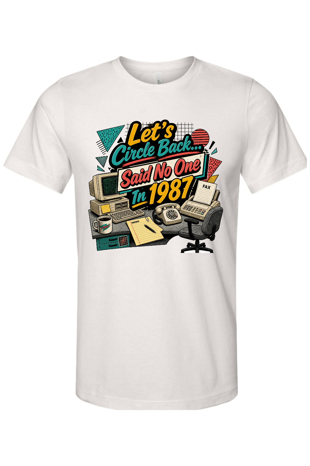 Let's Circle Back... Said No One In 1987 Gen X Edition Tee