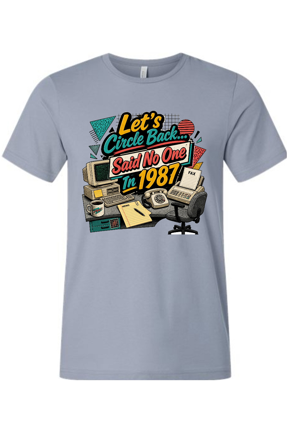 Let's Circle Back... Said No One In 1987 Gen X Edition Tee