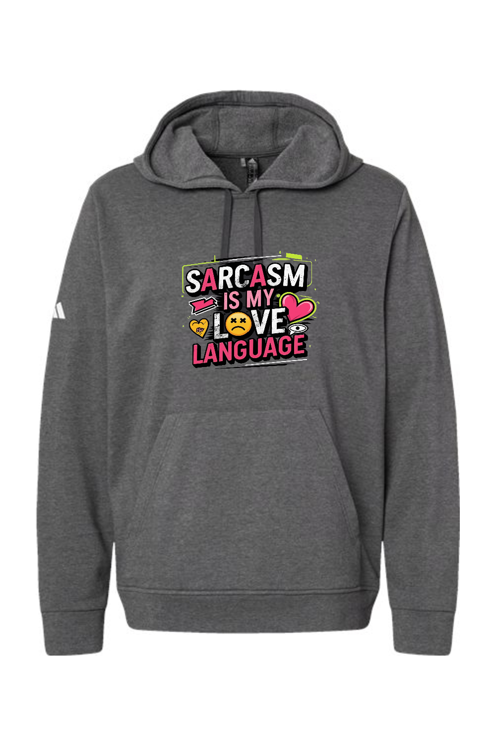 Adidas Fleece Hooded Sweatshirt: Sarcasm Love Language