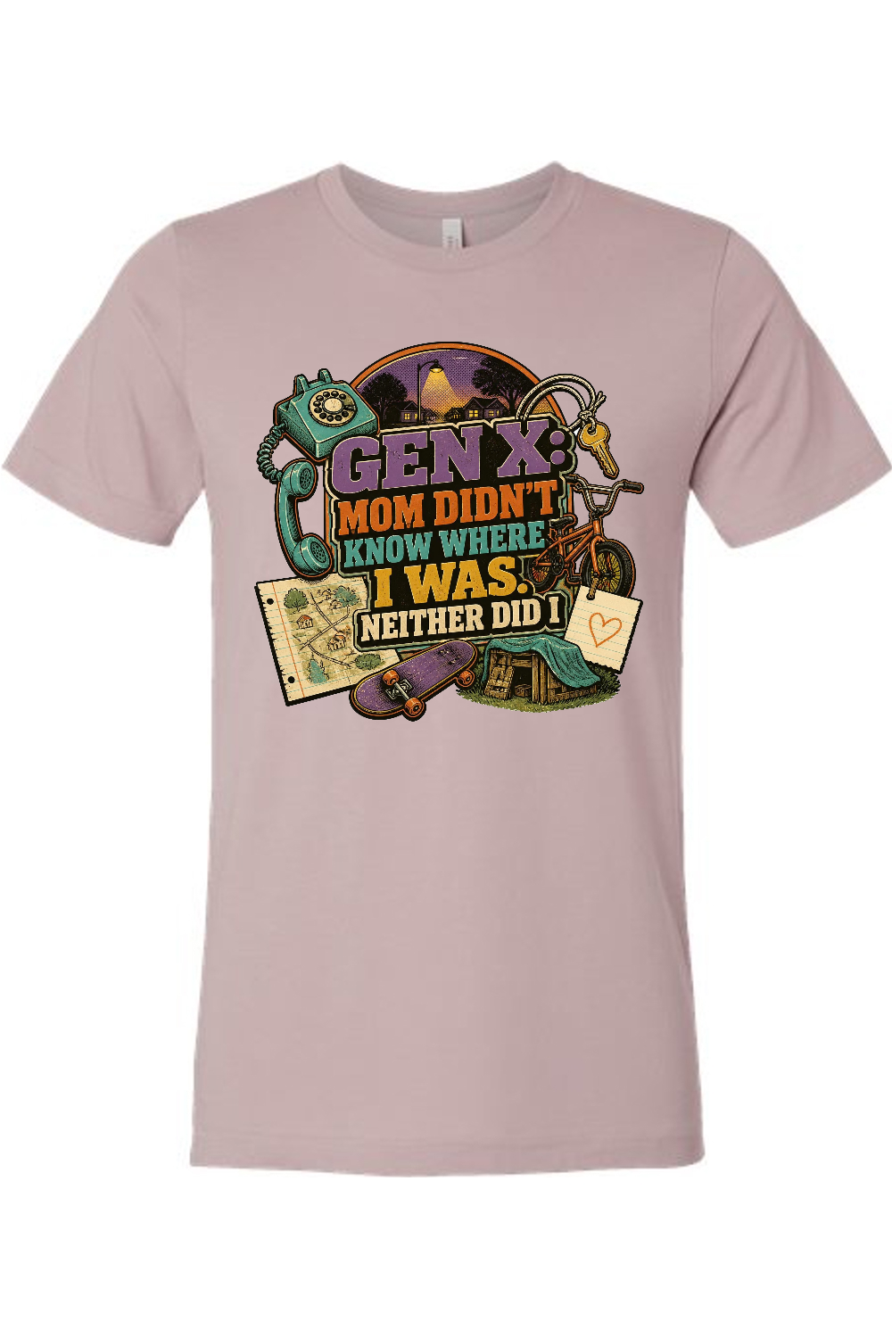 GEN X Mom Didn't Know Where I was. Neither Did I Gen X Edition Tee