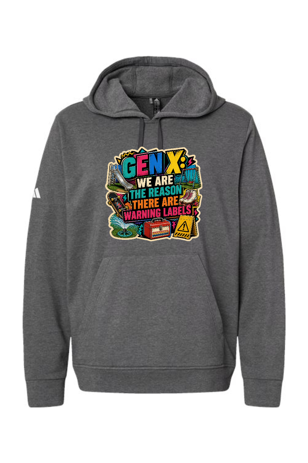 Adidas Fleece Hooded Sweatshirt: GEN X WE ARE THE REASON THERE ARE WARNING LABELS