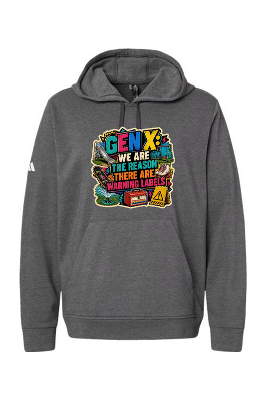 Adidas Fleece Hooded Sweatshirt: GEN X WE ARE THE REASON THERE ARE WARNING LABELS