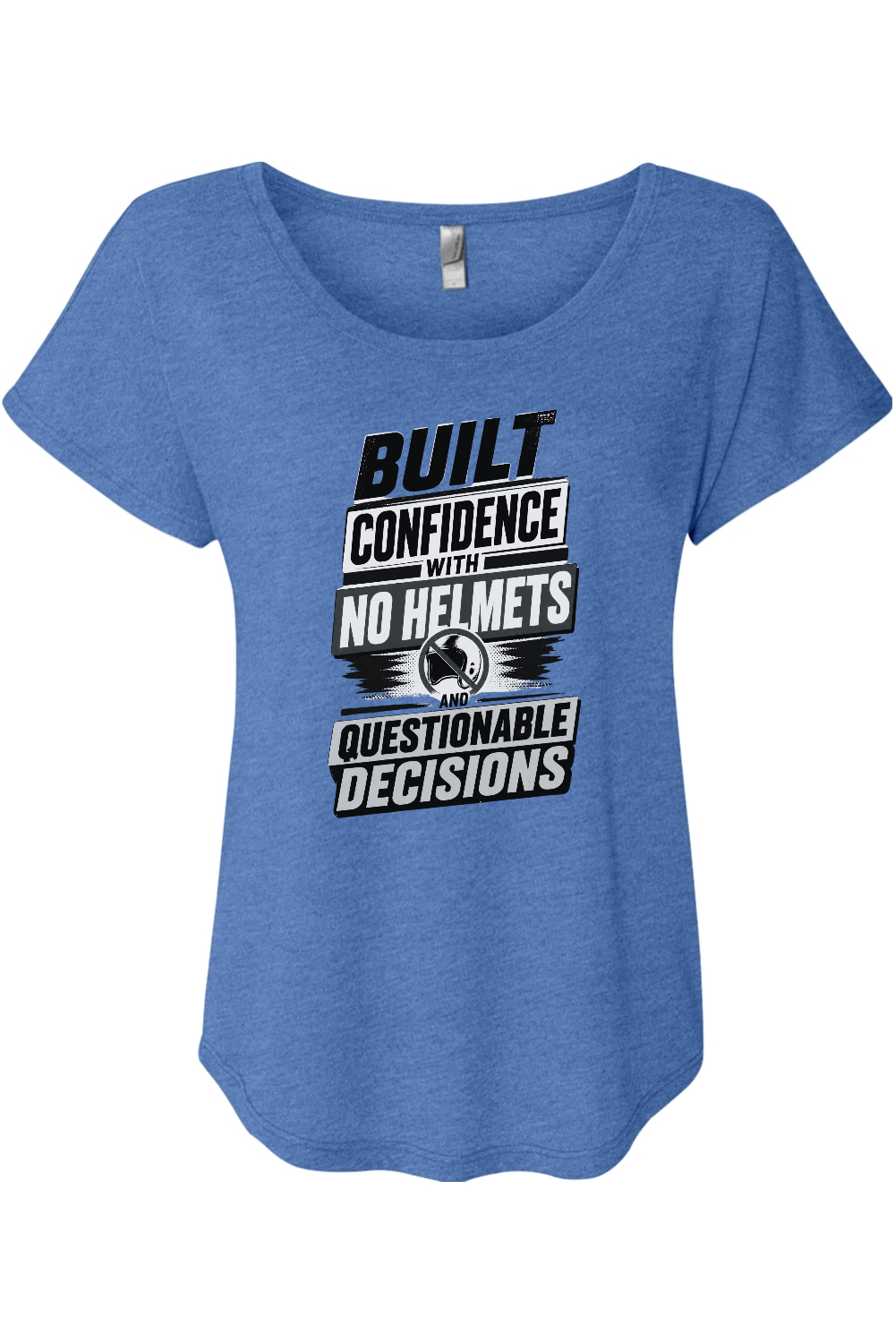 Built Confidence With No Helmets And Questionable Decisions Women's Triblend Dolman Tee