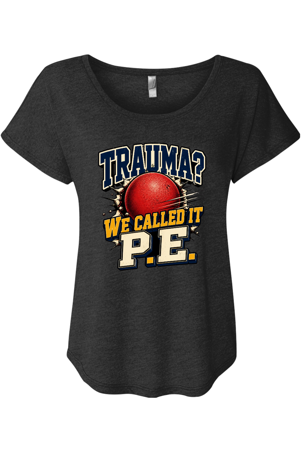 TRAUMA WE CALLED IT P.E Women's Triblend Dolman Tee