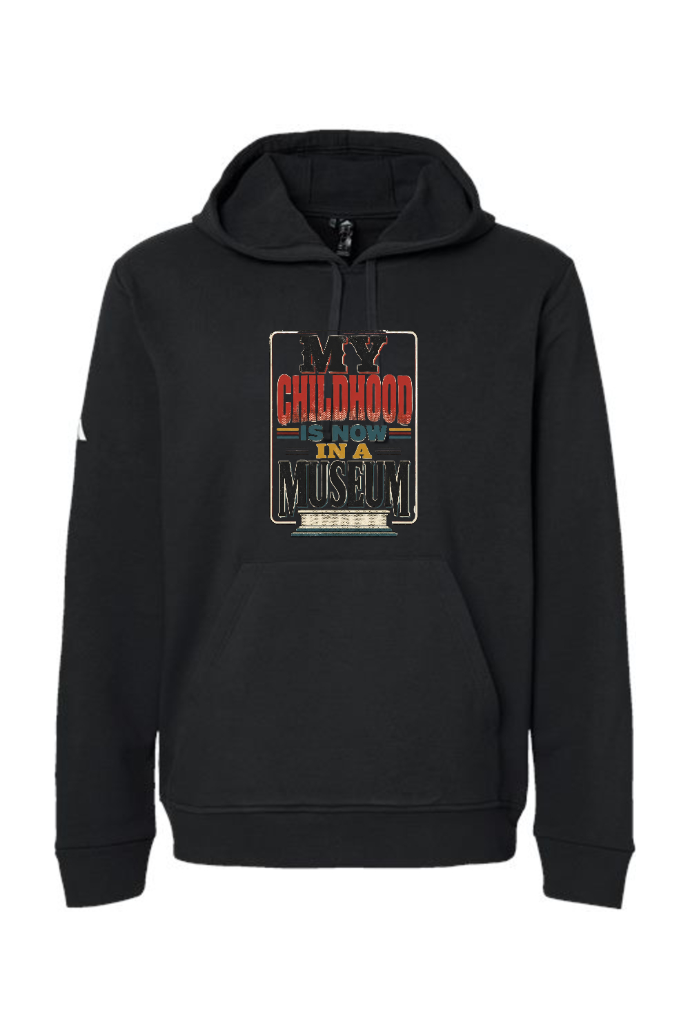 Adidas Fleece Hooded Sweatshirt: MY CHILDHOOD IS NOW IN A MUSEUM