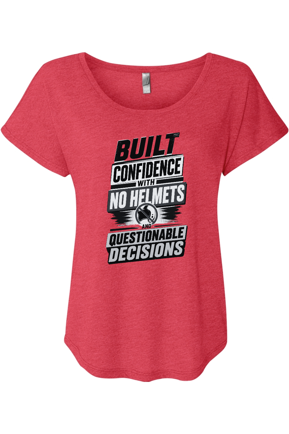 Built Confidence With No Helmets And Questionable Decisions Women's Triblend Dolman Tee