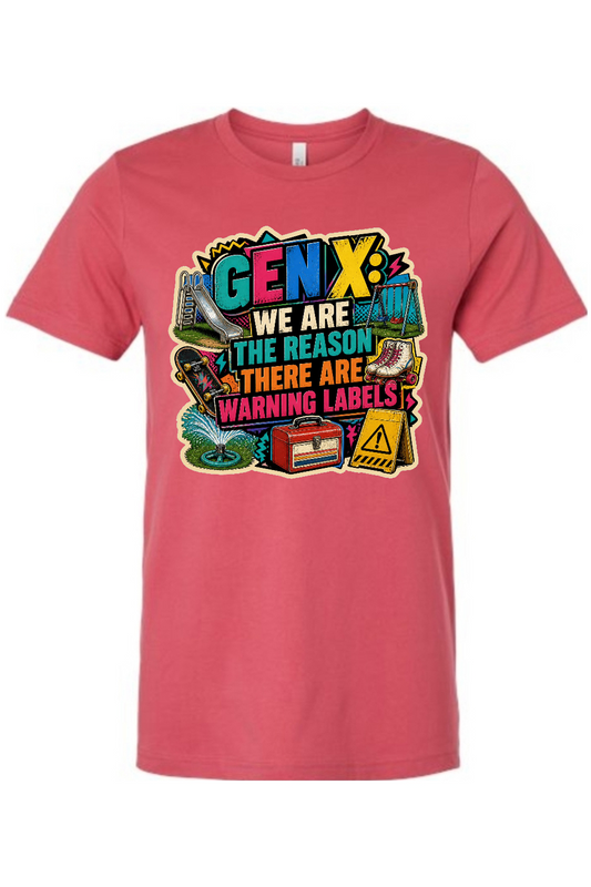GEN X WE ARE THE REASON THERE ARE WARNING LABELS Gen X Edition Tee