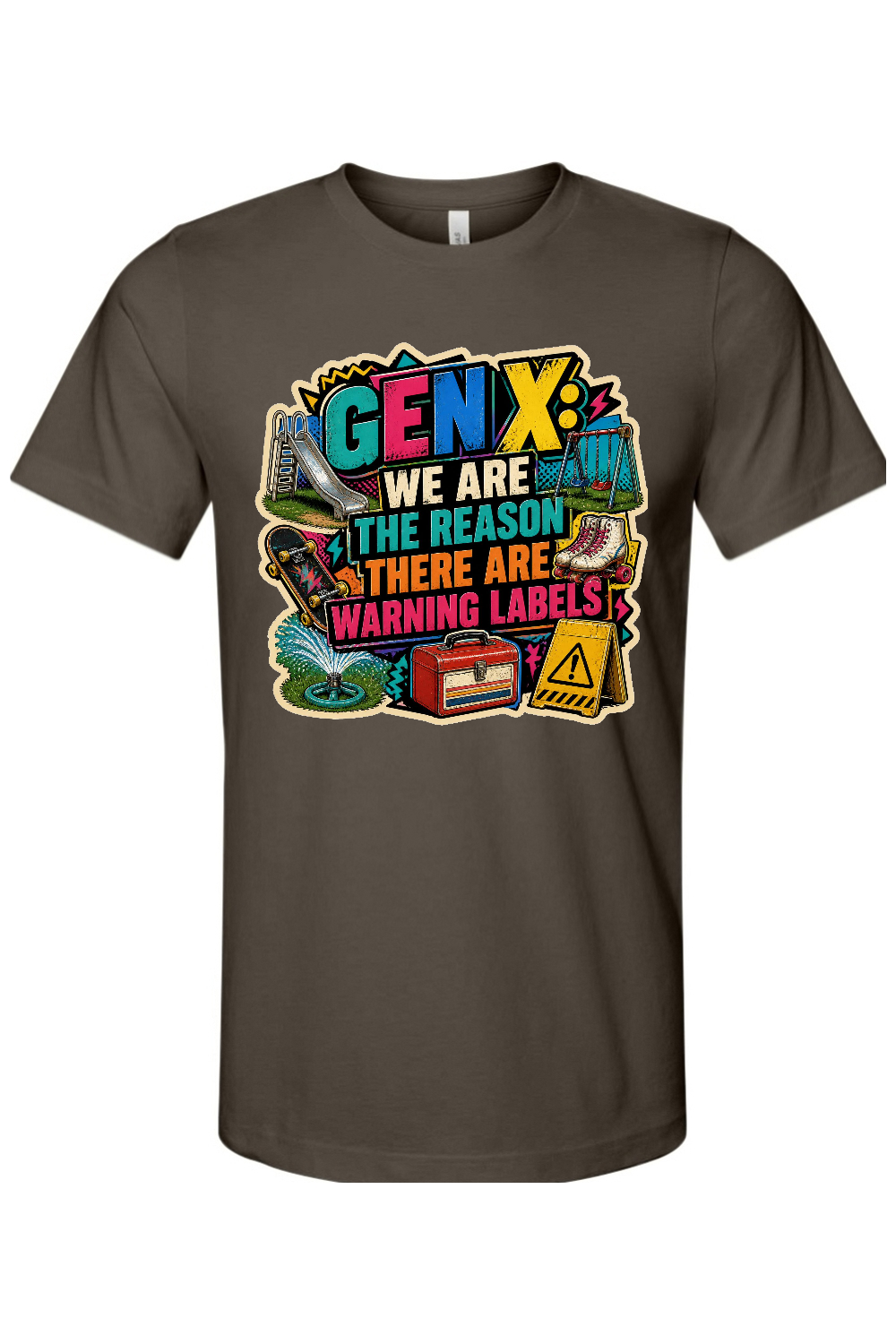 GEN X WE ARE THE REASON THERE ARE WARNING LABELS Gen X Edition Tee