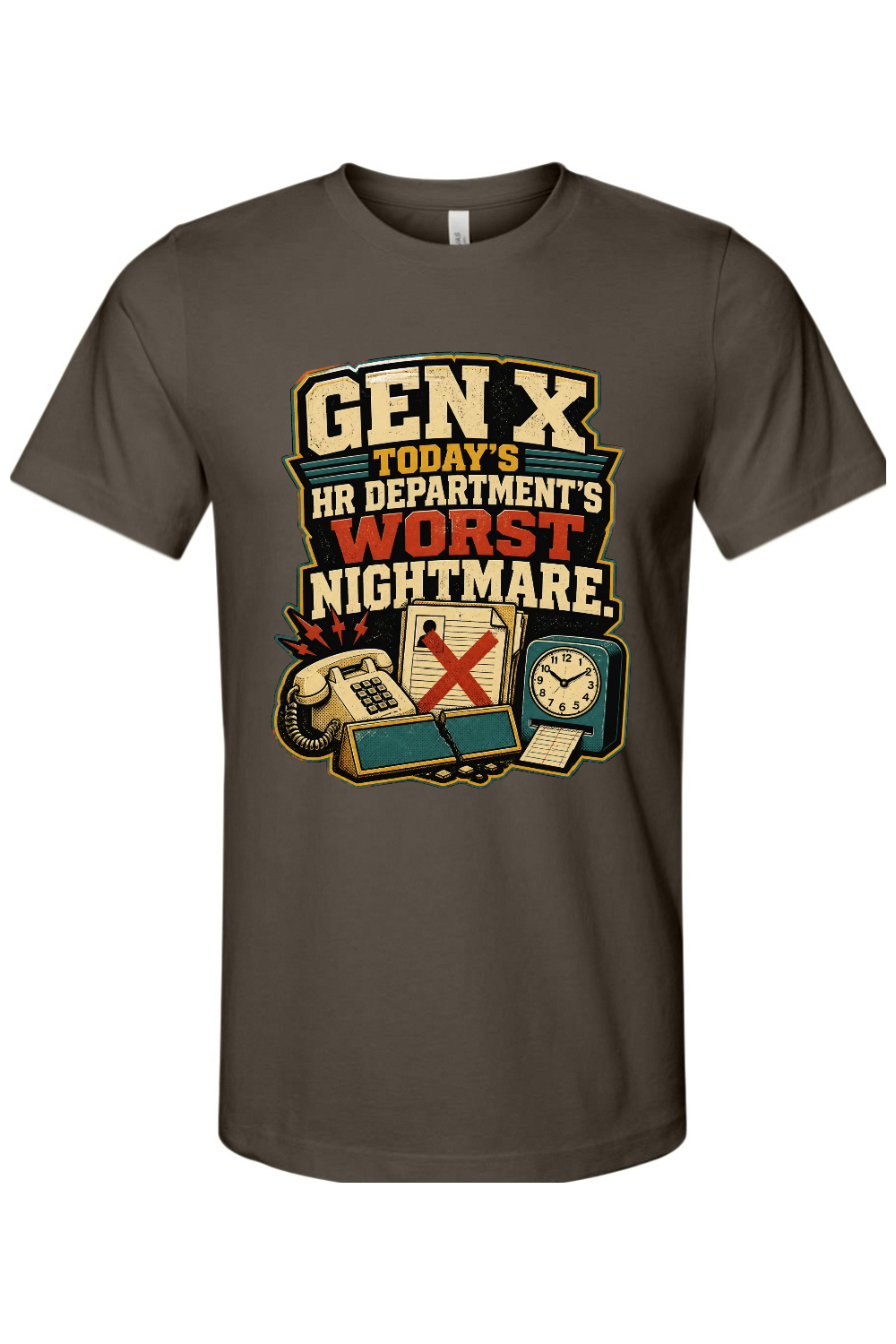 GEN X TODAY’S HR DEPARTMENT’S WORST NIGHTMARE Gen X Edition Tee