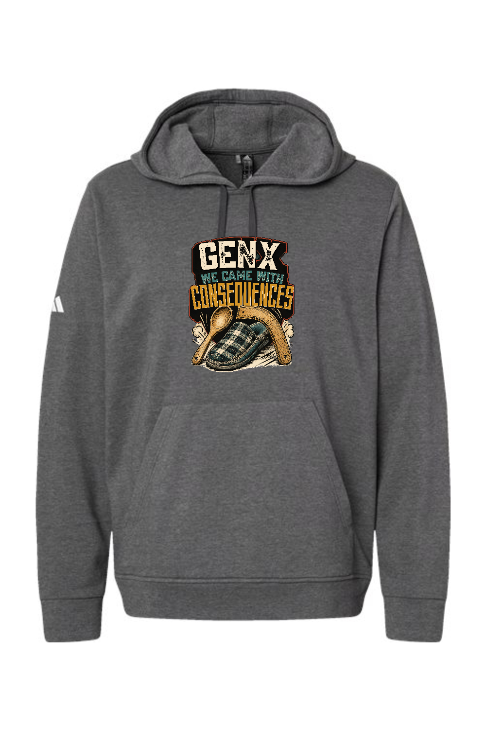 Adidas Fleece Hooded Sweatshirt: GEN X WE CAME WITH CONSEQUENCES