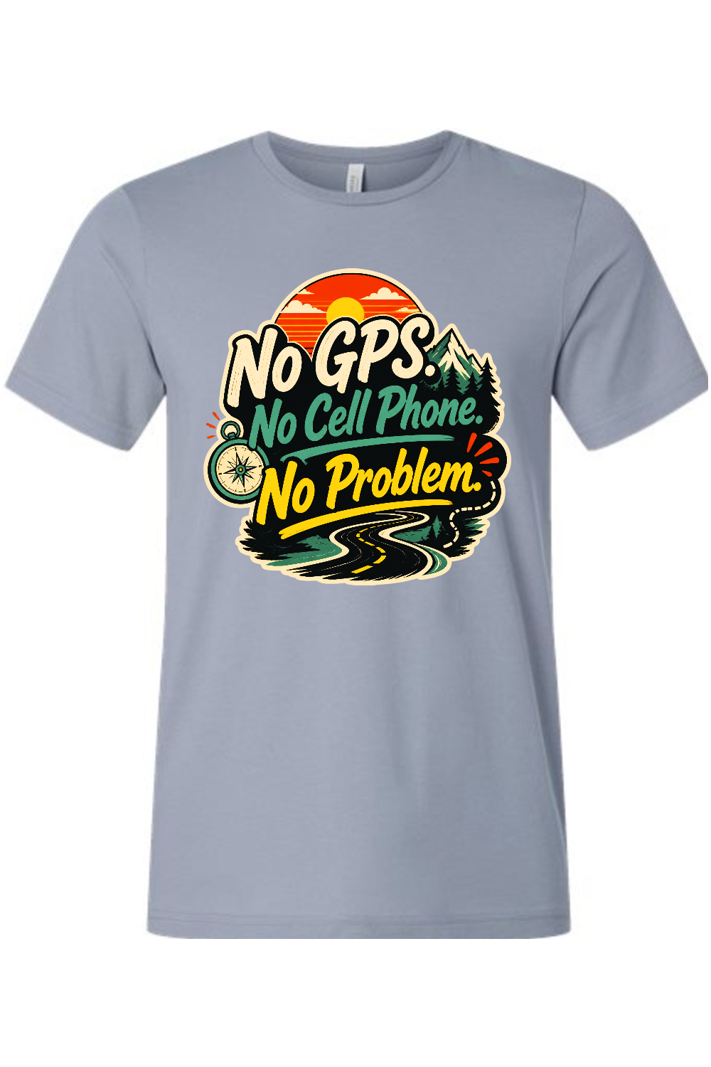 No GPS No Cell Phone No Problem Gen X Edition Tee