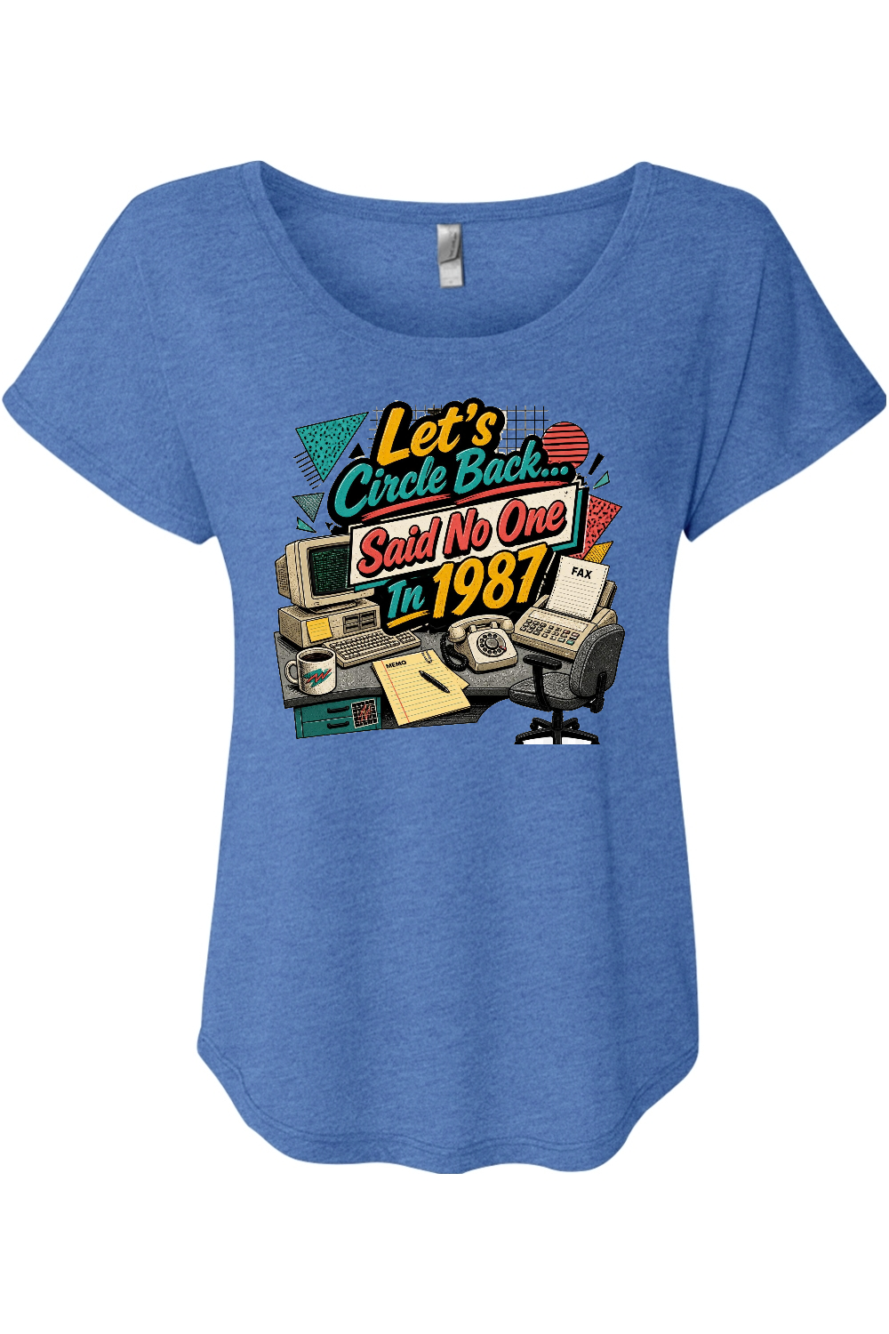 Let's Circle Back... Said No One In 1987 Women's Triblend Dolman Tee
