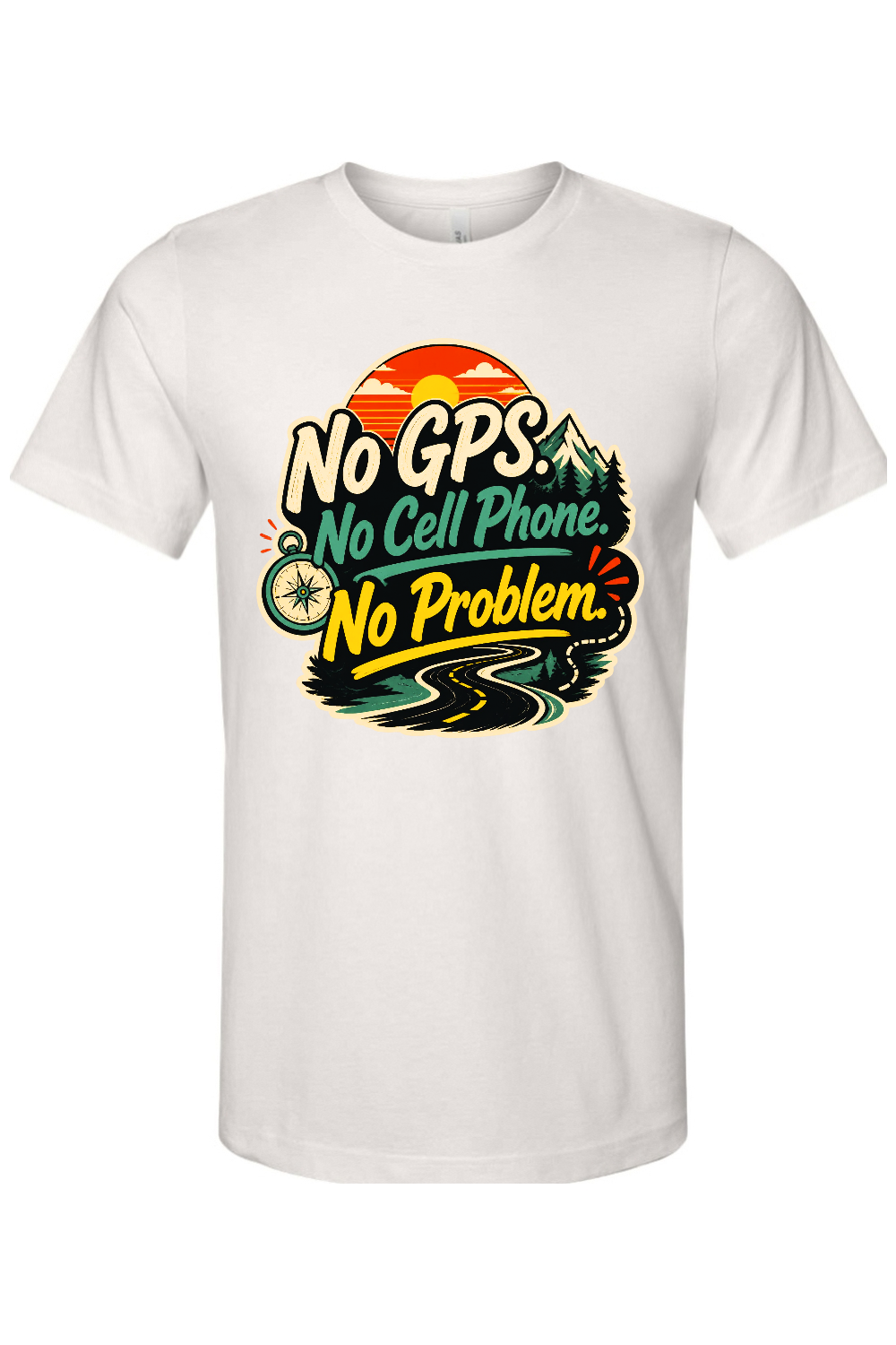 No GPS No Cell Phone No Problem Gen X Edition Tee