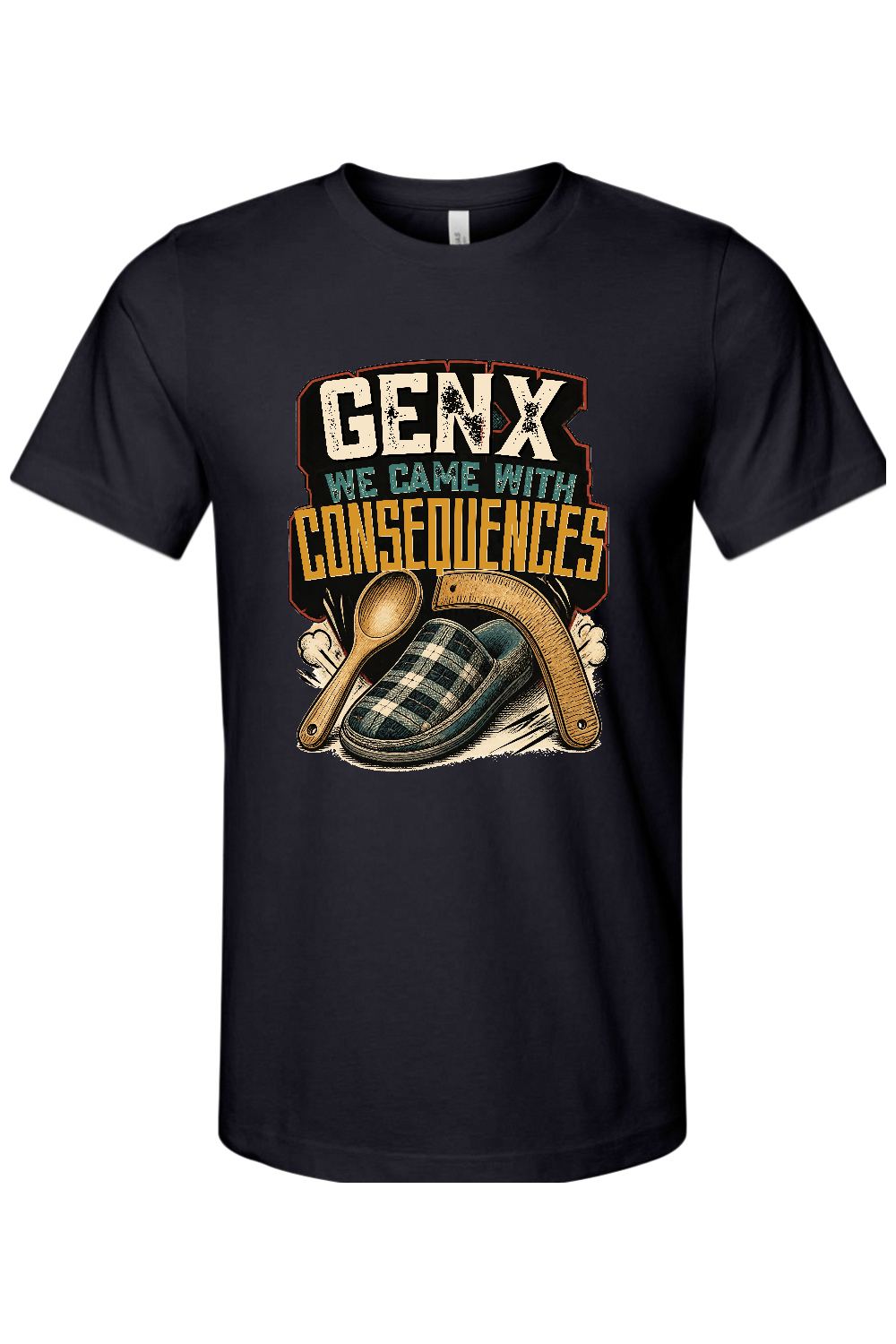 GEN X WE CAME WITH CONSEQUENCES Gen X Edition Tee