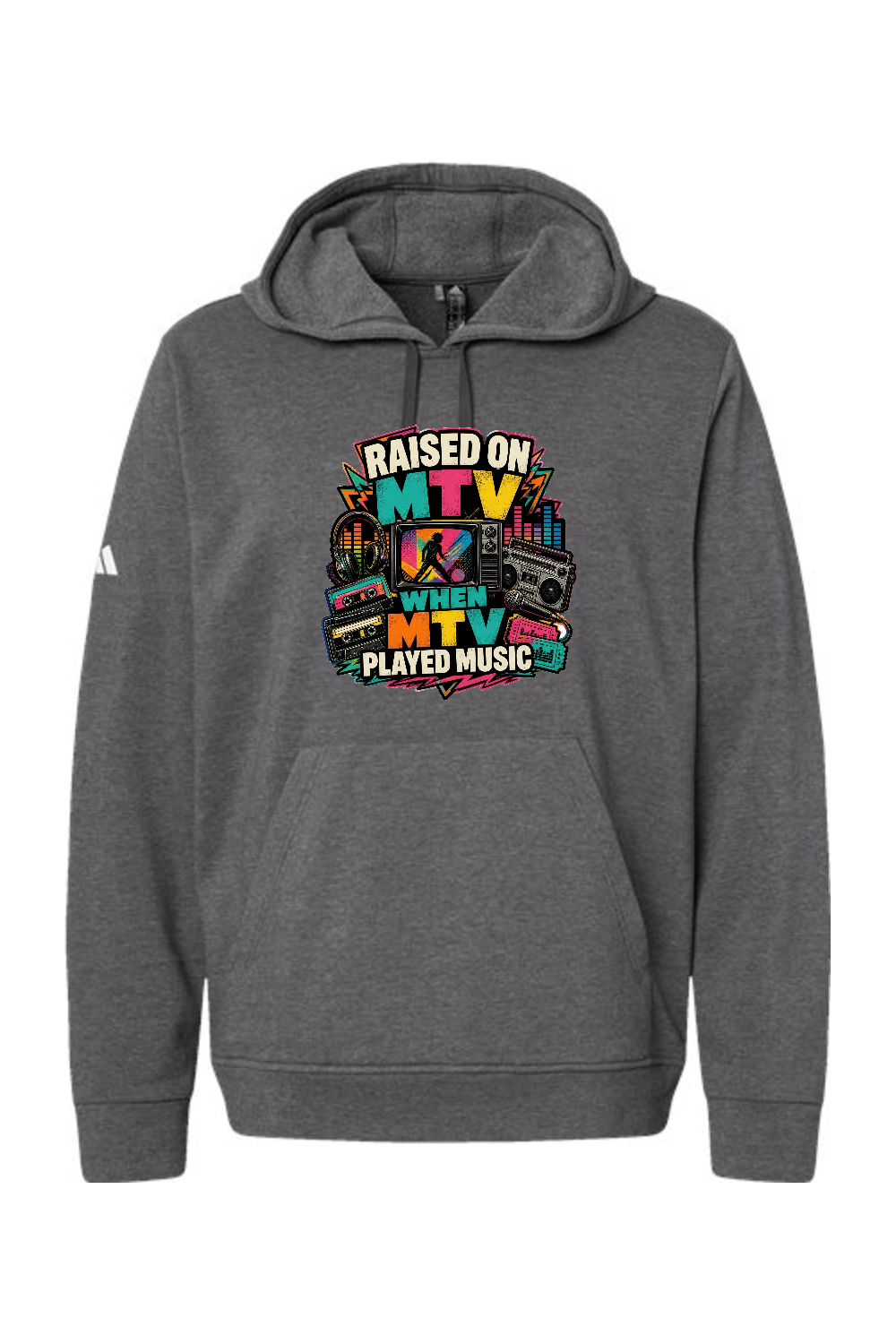 Adidas Fleece Hooded Sweatshirt: RAISED ON MTV WHEN MTV PLAYED MUSIC