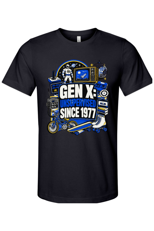 GEN X UNSUPERVISED SINCE 1977 Gen X Edition Tee