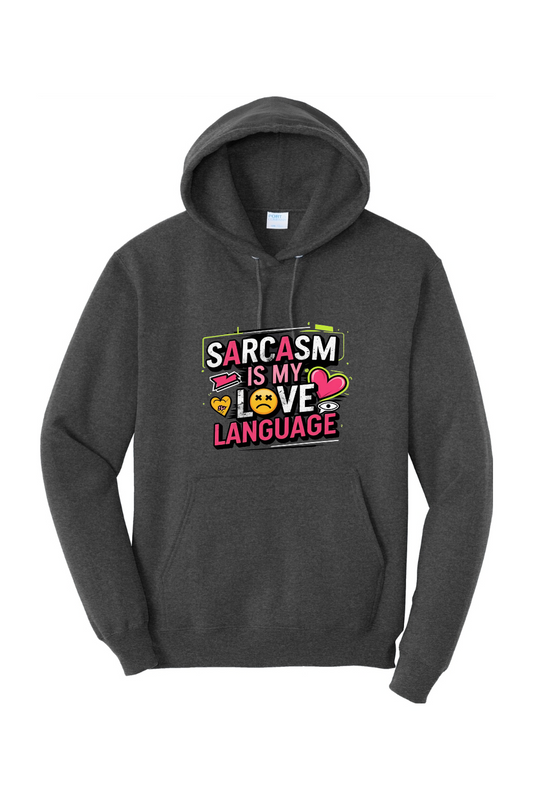 Fleece Pullover Hoodie - Sarcasm Love Language