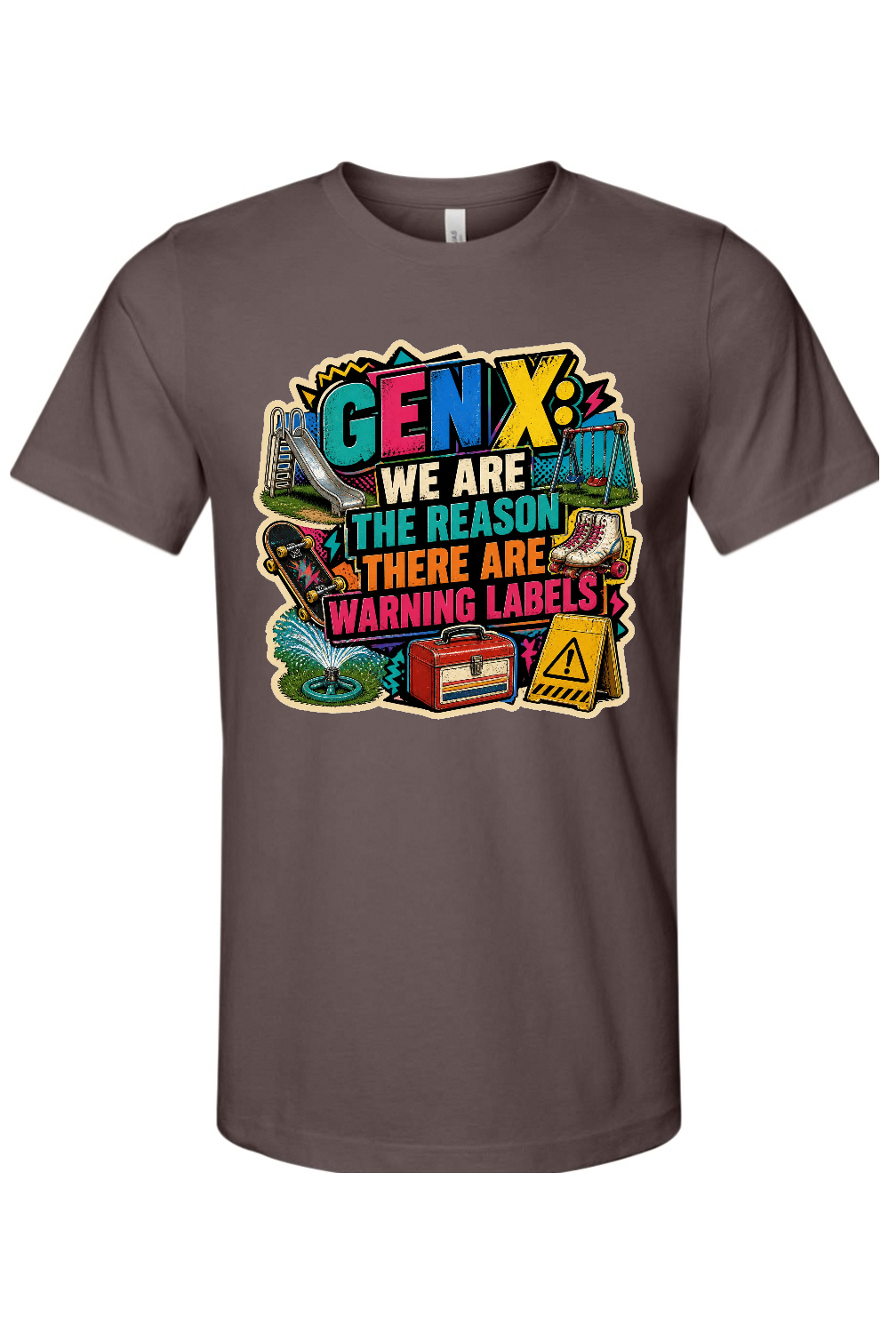 GEN X WE ARE THE REASON THERE ARE WARNING LABELS Gen X Edition Tee