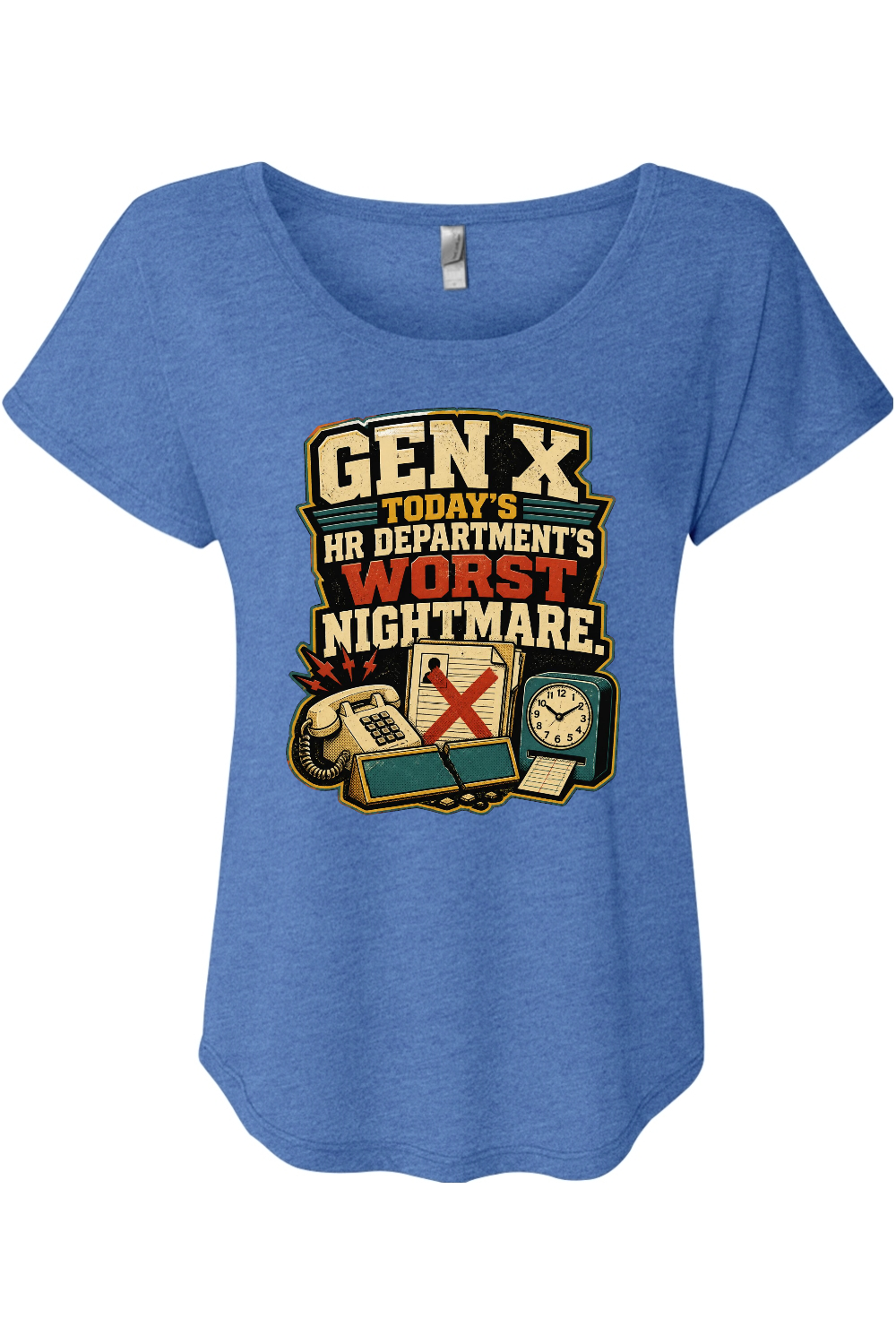 GEN X TODAY’S HR DEPARTMENT’S WORST NIGHTMARE Women's Triblend Dolman Tee