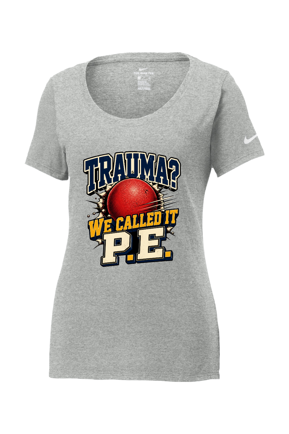 Nike Ladies Core Cotton Scoop Neck Tee: TRAUMA WE CALLED IT P.E