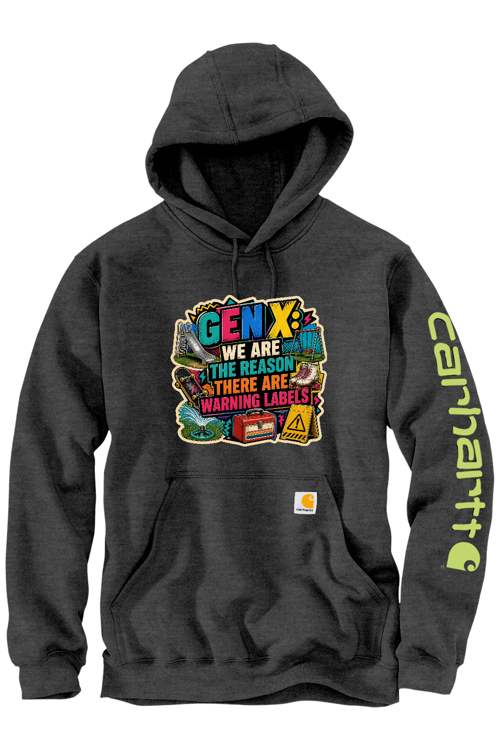 Carhartt Midweight Hooded Sweatshirt: GEN X We Are The Reason There Are Warning Labels