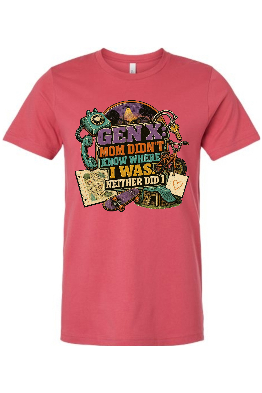 GEN X Mom Didn't Know Where I was. Neither Did I Gen X Edition Tee