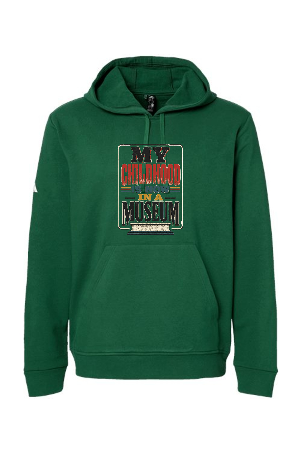Adidas Fleece Hooded Sweatshirt: MY CHILDHOOD IS NOW IN A MUSEUM