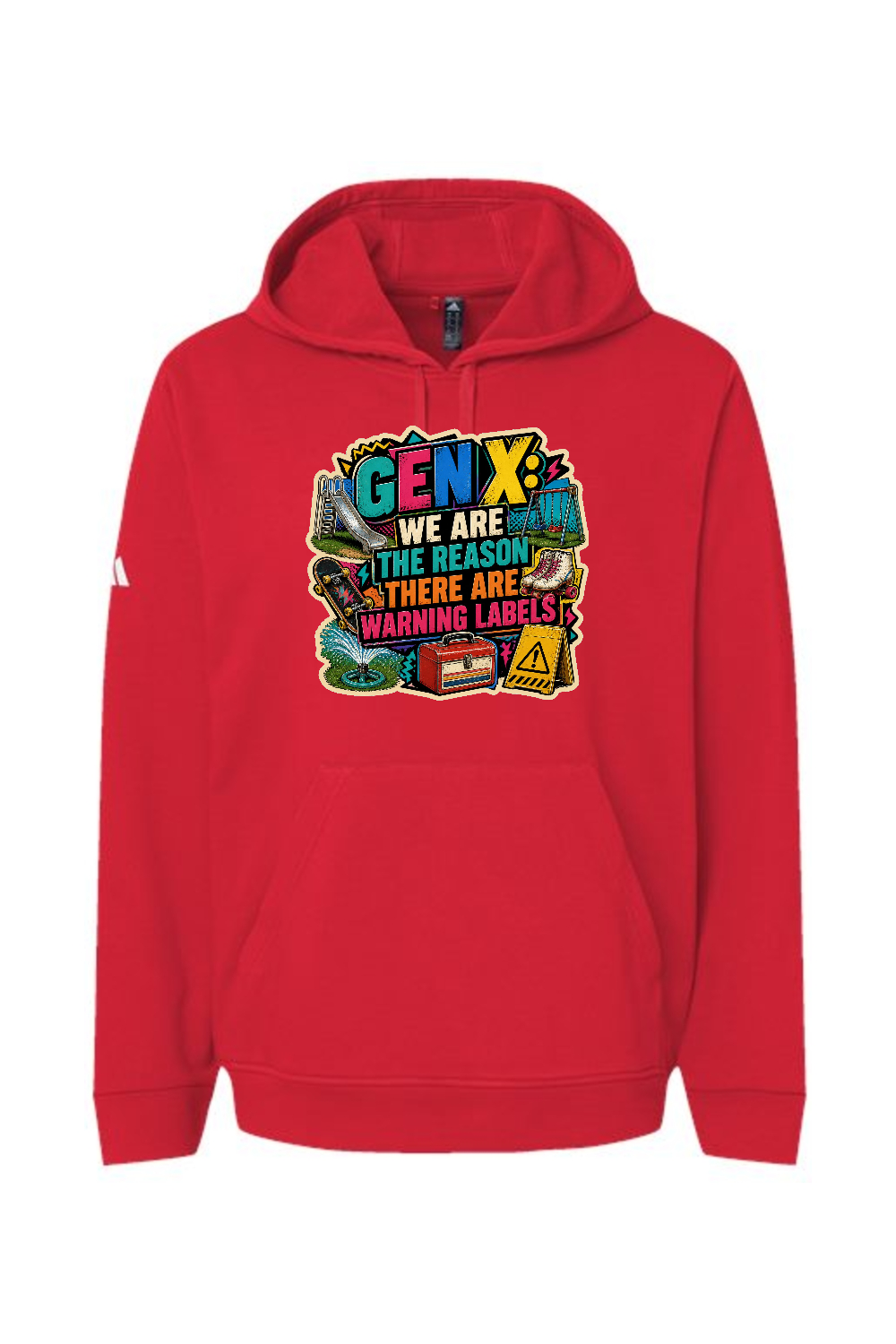 Adidas Fleece Hooded Sweatshirt: GEN X WE ARE THE REASON THERE ARE WARNING LABELS