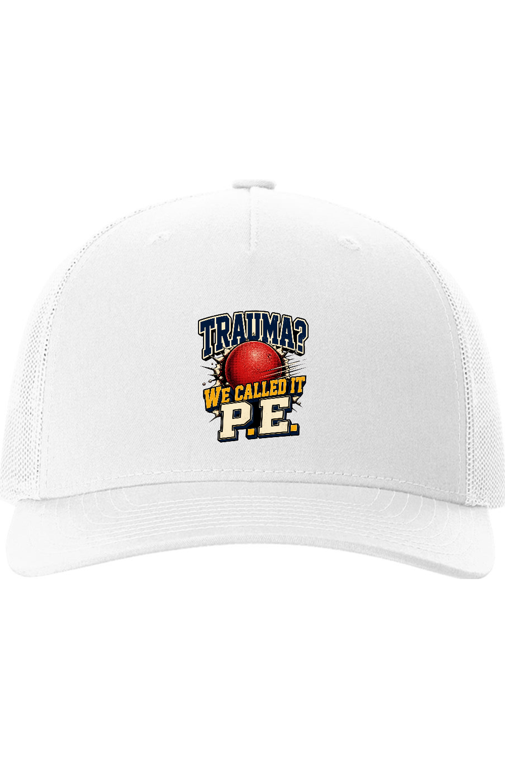 Richardson Trucker Cap: Trauma We Called It P.E.