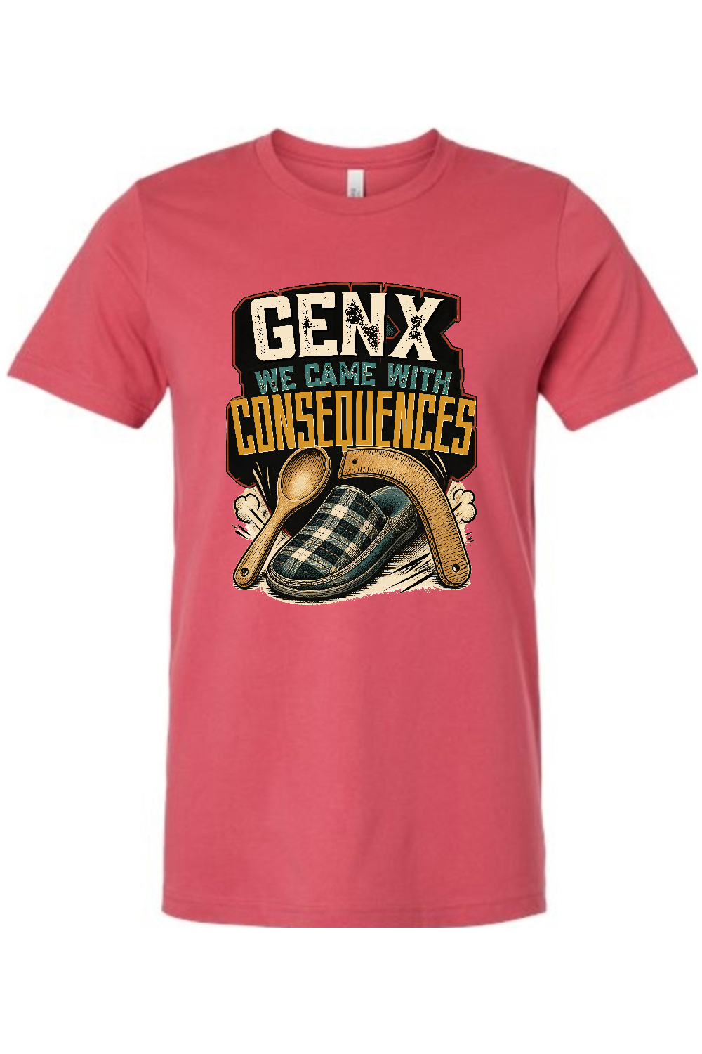 GEN X WE CAME WITH CONSEQUENCES Gen X Edition Tee