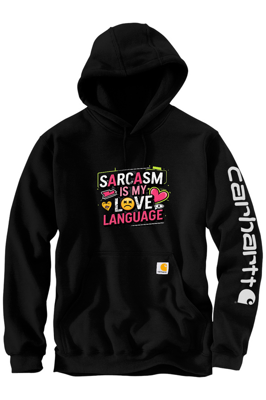 Carhartt Midweight Hooded Sweatshirt: Sarcasm Love Language