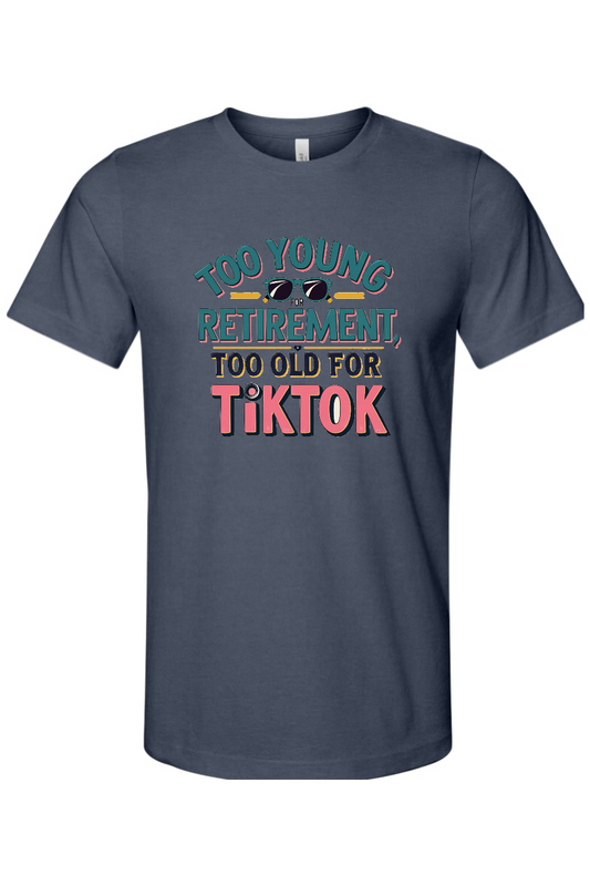 Too Old for TikTok Gen X Edition Tee