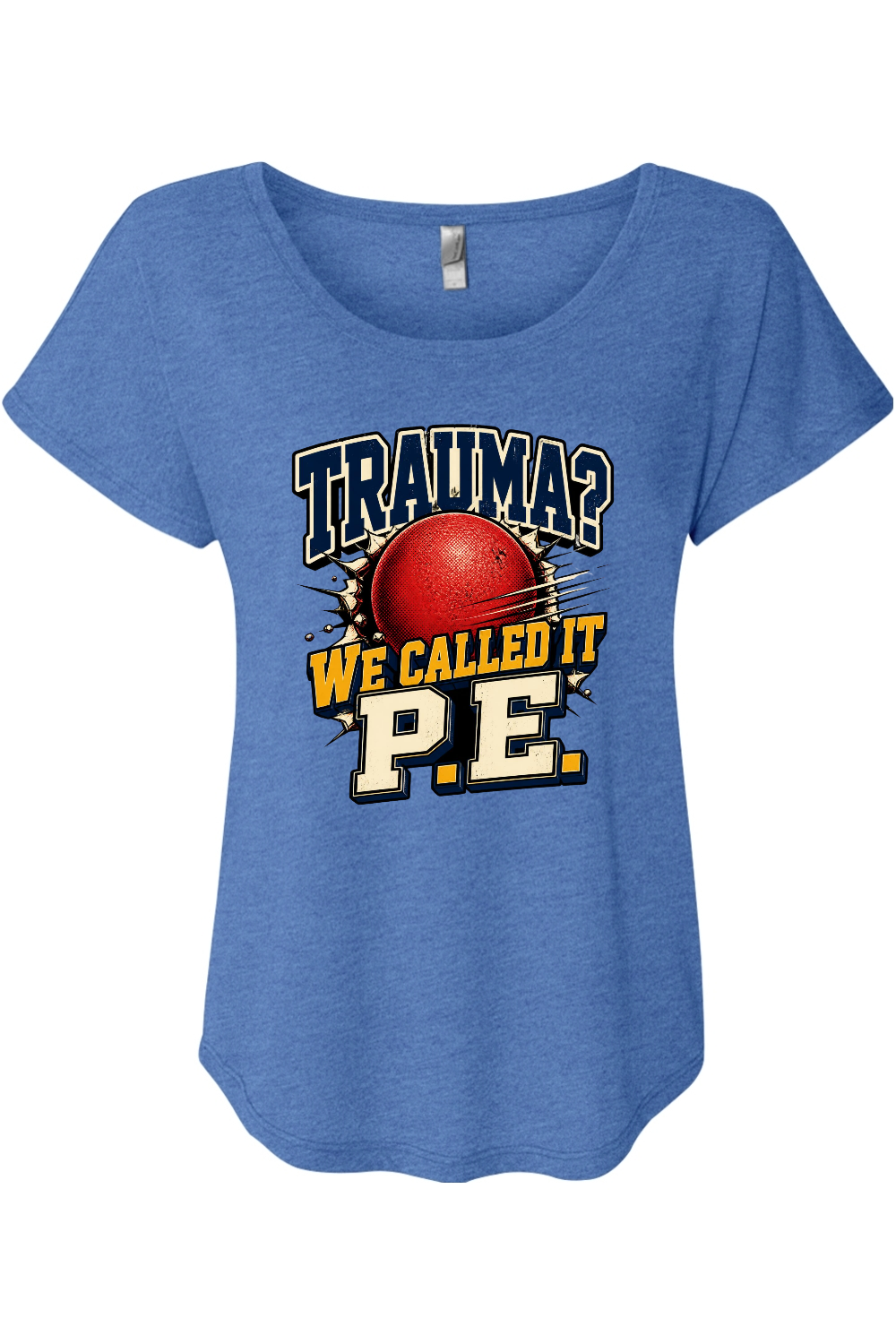 TRAUMA WE CALLED IT P.E Women's Triblend Dolman Tee