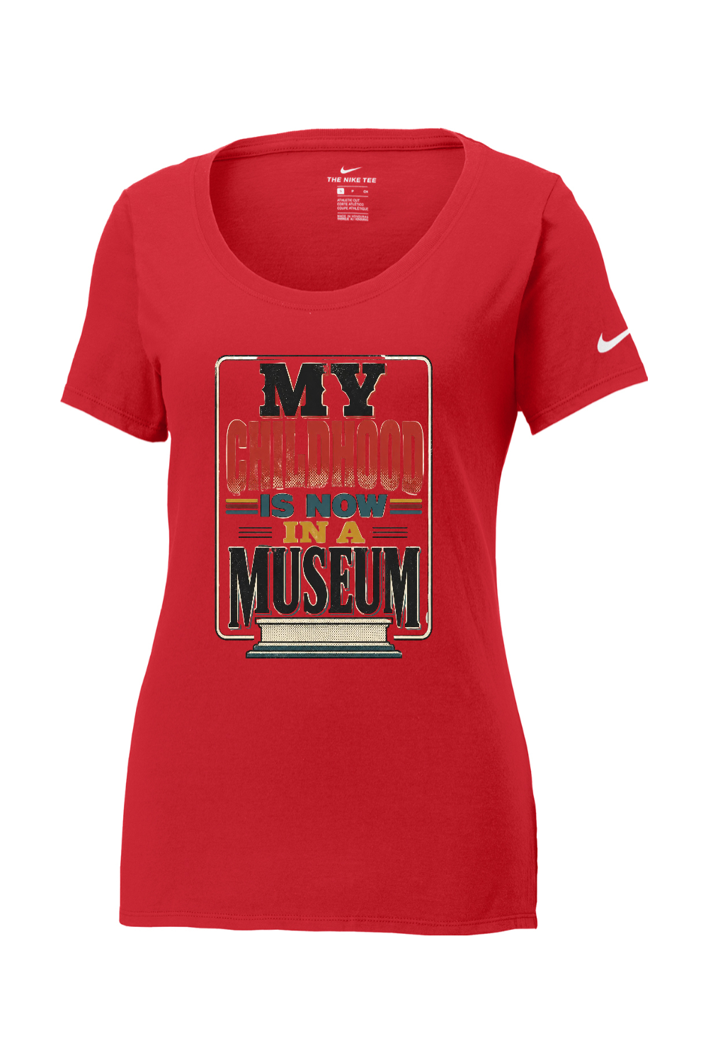 Nike Ladies Core Cotton Scoop Neck Tee: MY CHILDHOOD IS NOW IN A MUSEUM