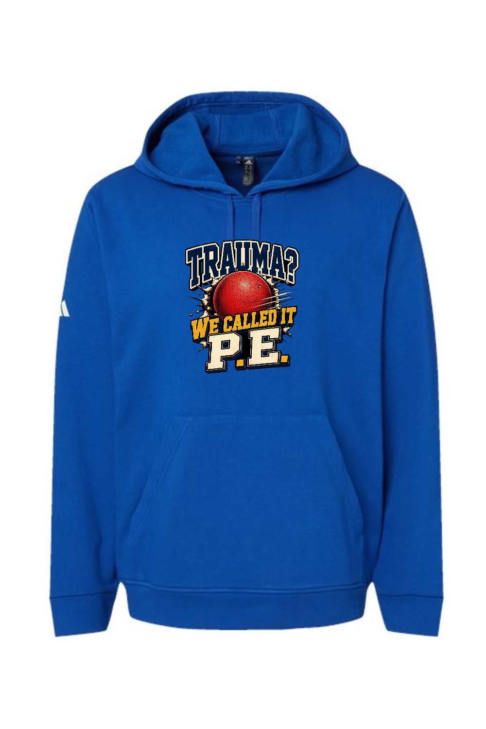 Adidas Fleece Hooded Sweatshirt: TRAUMA WE CALLED IT P.E