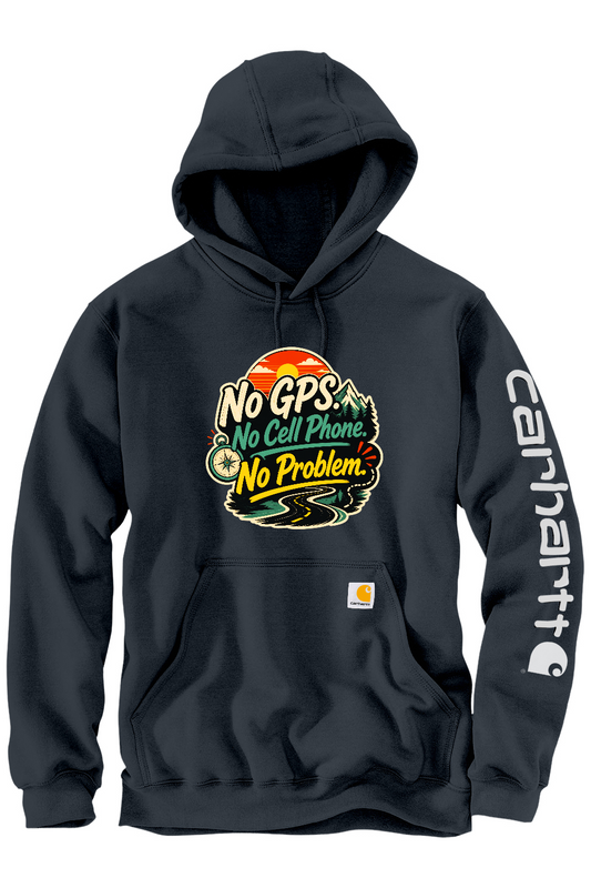 Carhartt Midweight Hooded Sweatshirt: No GPS No Cell Phone No Problem