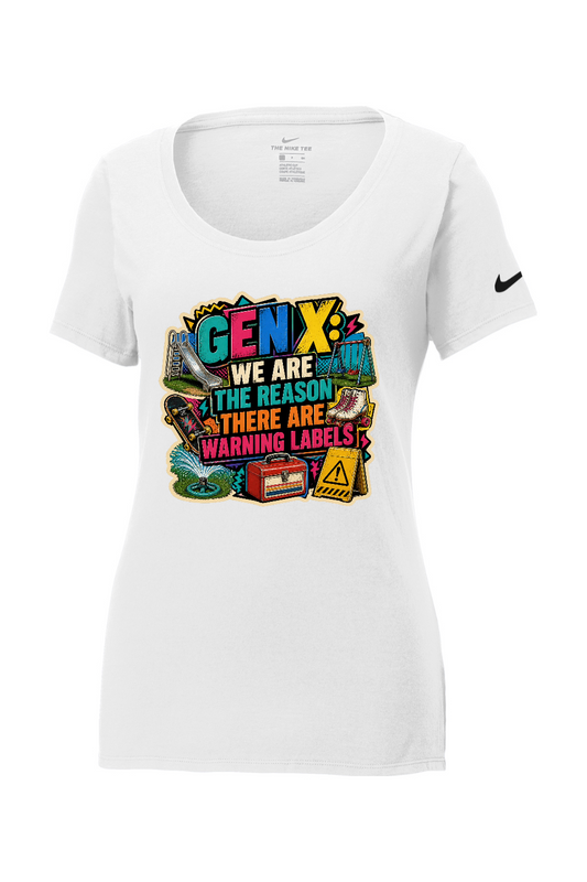 Nike Ladies Core Cotton Scoop Neck Tee: GEN X WE ARE THE REASON THERE ARE WARNING LABELS