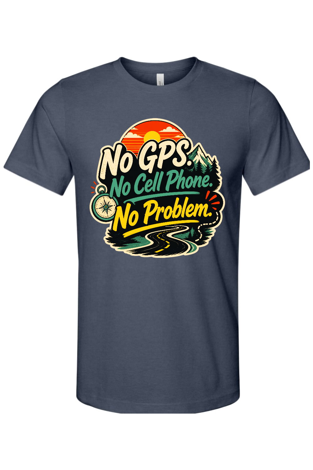 No GPS No Cell Phone No Problem Gen X Edition Tee