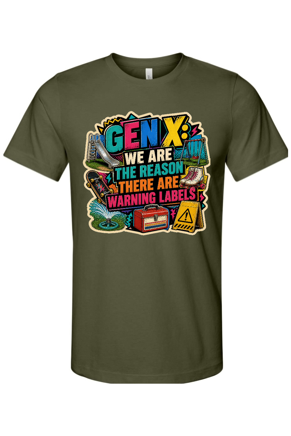 GEN X WE ARE THE REASON THERE ARE WARNING LABELS Gen X Edition Tee